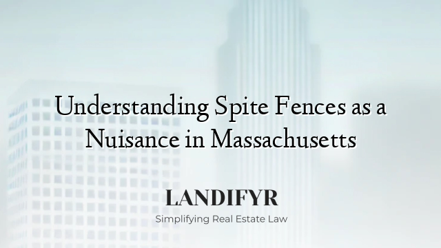 Understanding Spite Fences as a Nuisance in Massachusetts