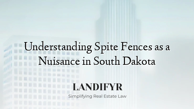 Understanding Spite Fences as a Nuisance in South Dakota