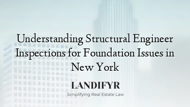 Understanding Structural Engineer Inspections for Foundation Issues in New York