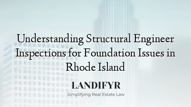 Understanding Structural Engineer Inspections for Foundation Issues in Rhode Island
