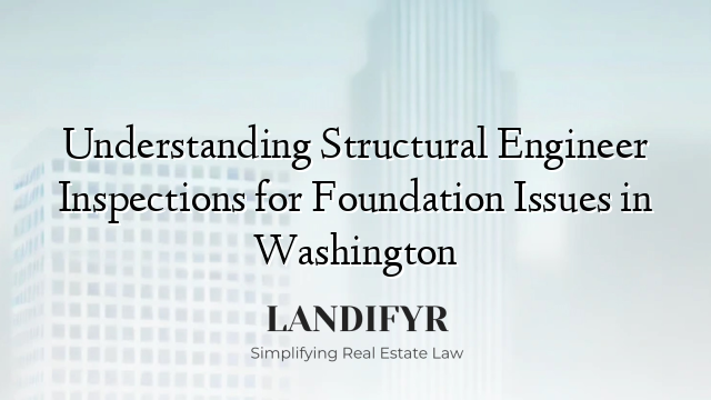 Understanding Structural Engineer Inspections for Foundation Issues in Washington