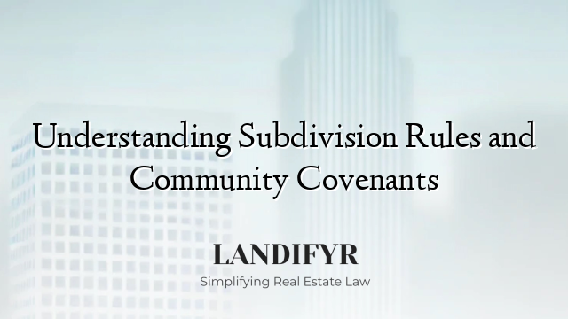 Understanding Subdivision Rules and Community Covenants