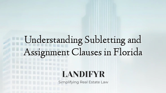 Understanding Subletting and Assignment Clauses in Florida