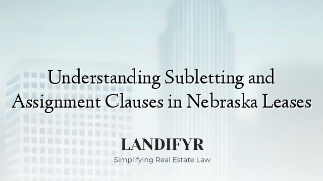 Understanding Subletting and Assignment Clauses in Nebraska Leases