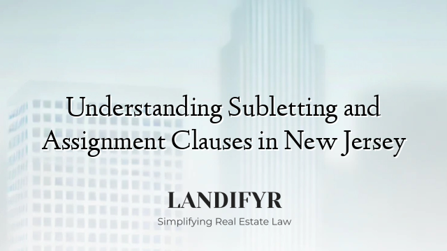 Understanding Subletting and Assignment Clauses in New Jersey