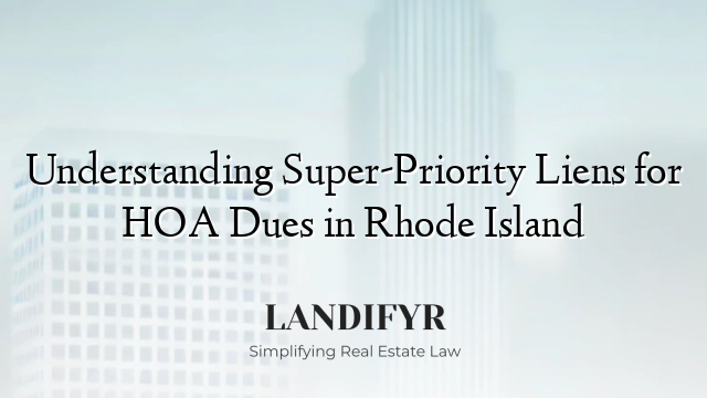 Understanding Super-Priority Liens for HOA Dues in Rhode Island