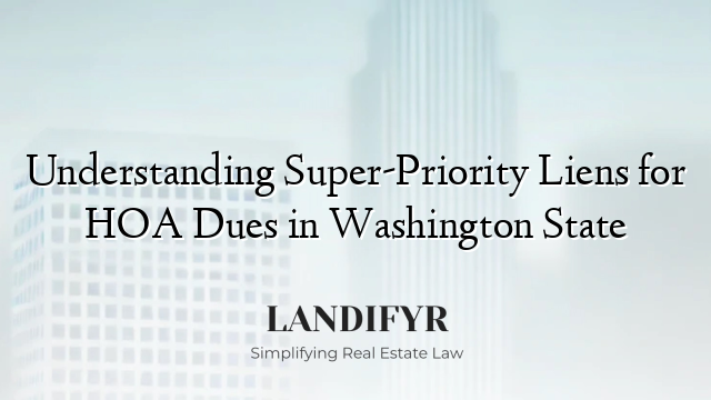 Understanding Super-Priority Liens for HOA Dues in Washington State
