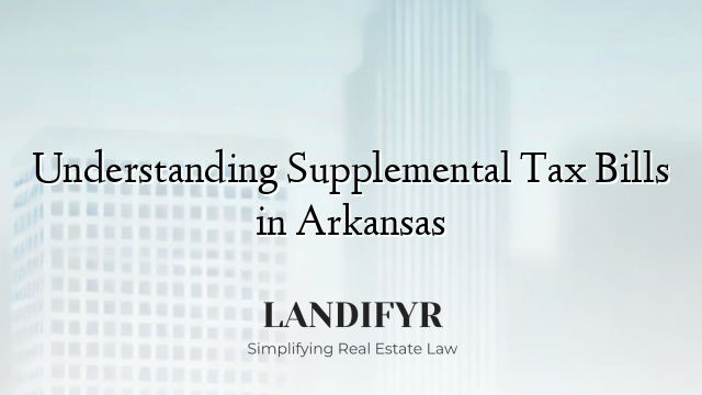 Understanding Supplemental Tax Bills in Arkansas