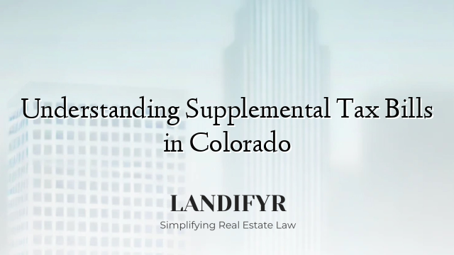 Understanding Supplemental Tax Bills in Colorado