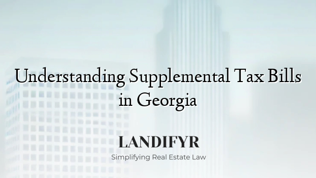 Understanding Supplemental Tax Bills in Georgia