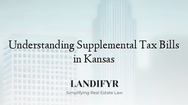 Understanding Supplemental Tax Bills in Kansas