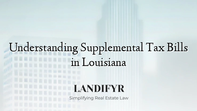 Understanding Supplemental Tax Bills in Louisiana