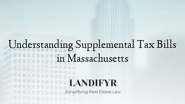 Understanding Supplemental Tax Bills in Massachusetts