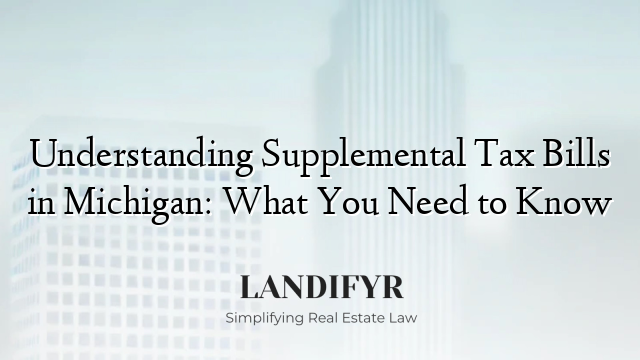 Understanding Supplemental Tax Bills in Michigan: What You Need to Know