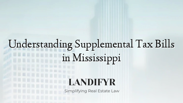 Understanding Supplemental Tax Bills in Mississippi