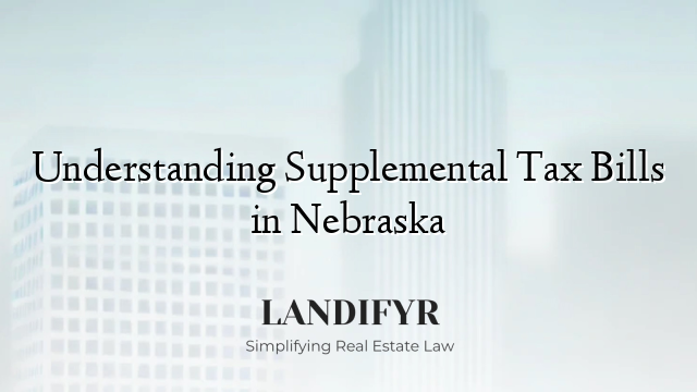 Understanding Supplemental Tax Bills in Nebraska