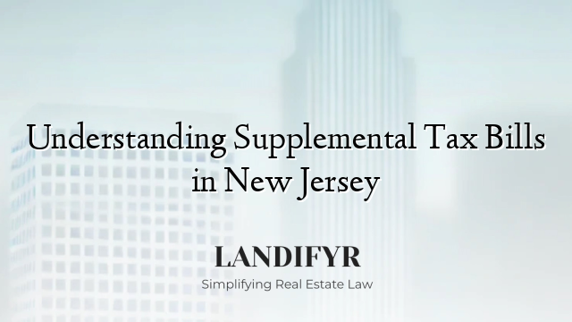 Understanding Supplemental Tax Bills in New Jersey