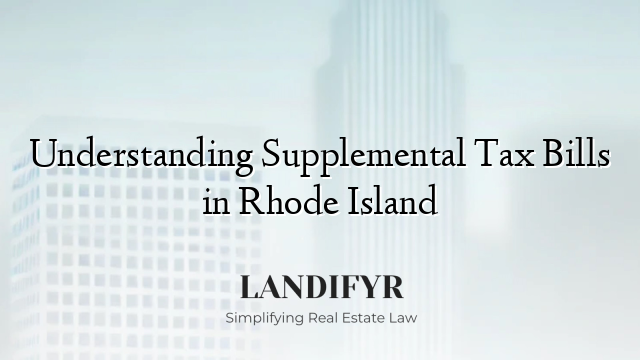 Understanding Supplemental Tax Bills in Rhode Island