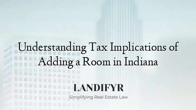 Understanding Tax Implications of Adding a Room in Indiana