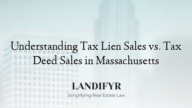 Understanding Tax Lien Sales vs. Tax Deed Sales in Massachusetts