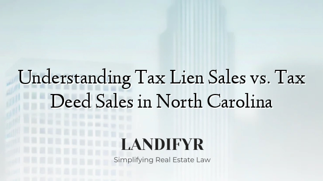 Understanding Tax Lien Sales vs. Tax Deed Sales in North Carolina