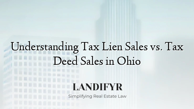Understanding Tax Lien Sales vs. Tax Deed Sales in Ohio