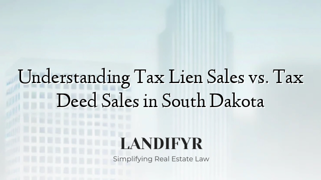 Understanding Tax Lien Sales vs. Tax Deed Sales in South Dakota