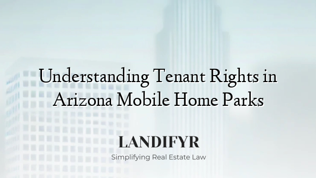 Understanding Tenant Rights in Arizona Mobile Home Parks
