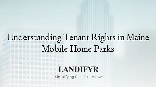 Understanding Tenant Rights in Maine Mobile Home Parks