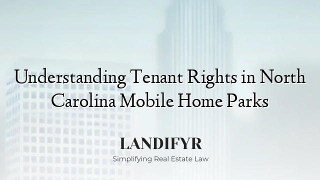 Understanding Tenant Rights in North Carolina Mobile Home Parks