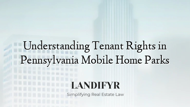 Understanding Tenant Rights in Pennsylvania Mobile Home Parks
