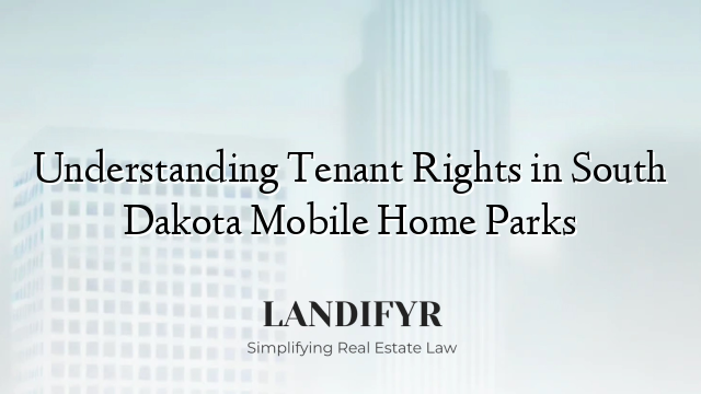 Understanding Tenant Rights in South Dakota Mobile Home Parks