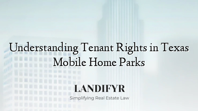 Understanding Tenant Rights in Texas Mobile Home Parks