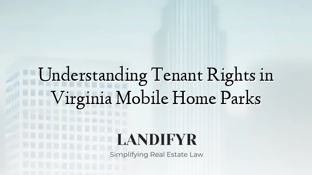 Understanding Tenant Rights in Virginia Mobile Home Parks