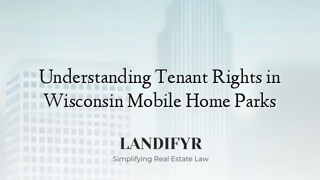 Understanding Tenant Rights in Wisconsin Mobile Home Parks