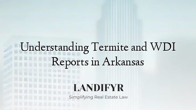 Understanding Termite and WDI Reports in Arkansas
