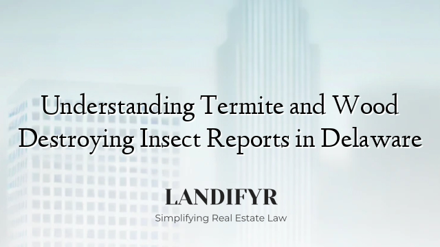Understanding Termite and Wood Destroying Insect Reports in Delaware