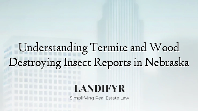 Understanding Termite and Wood Destroying Insect Reports in Nebraska