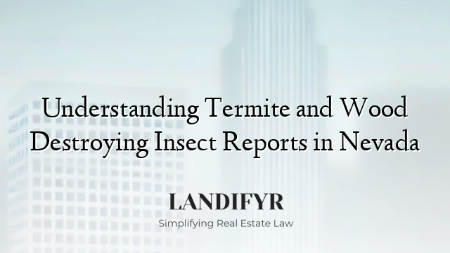 Understanding Termite and Wood Destroying Insect Reports in Nevada