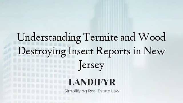 Understanding Termite and Wood Destroying Insect Reports in New Jersey