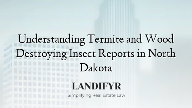 Understanding Termite and Wood Destroying Insect Reports in North Dakota