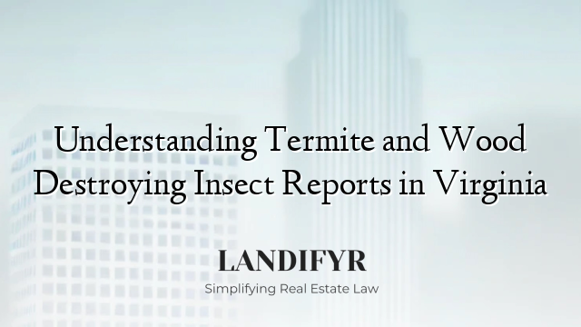 Understanding Termite and Wood Destroying Insect Reports in Virginia