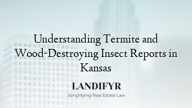 Understanding Termite and Wood-Destroying Insect Reports in Kansas