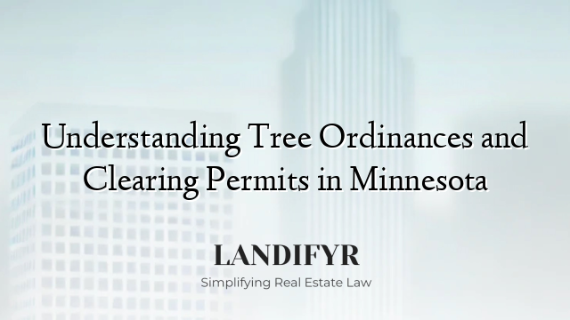 Understanding Tree Ordinances and Clearing Permits in Minnesota