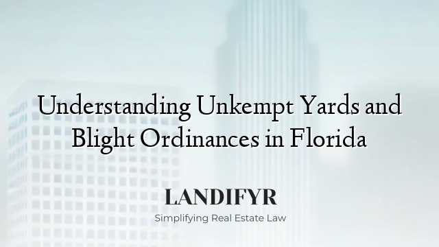 Understanding Unkempt Yards and Blight Ordinances in Florida