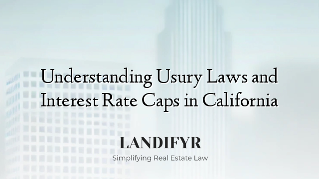 Understanding Usury Laws and Interest Rate Caps in California