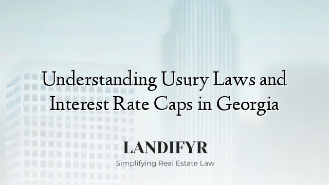 Understanding Usury Laws and Interest Rate Caps in Georgia