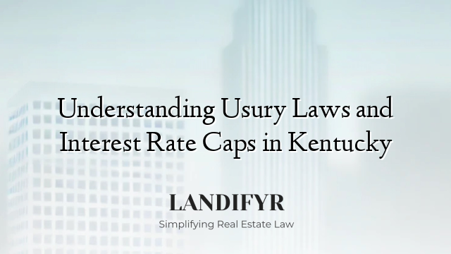 Understanding Usury Laws and Interest Rate Caps in Kentucky