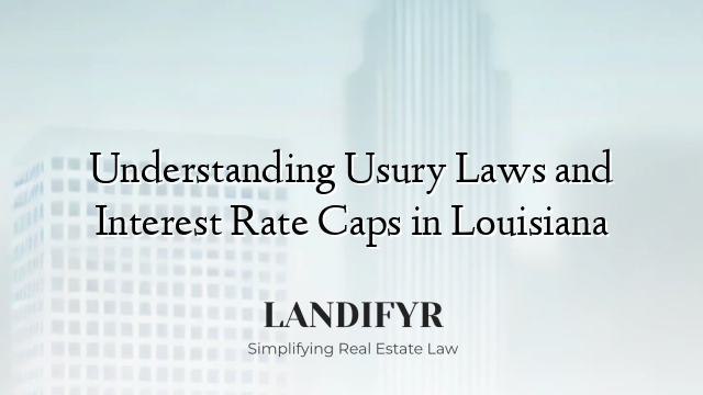Understanding Usury Laws and Interest Rate Caps in Louisiana