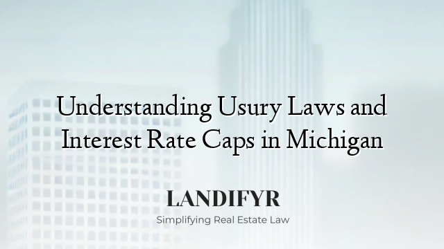 Understanding Usury Laws and Interest Rate Caps in Michigan
